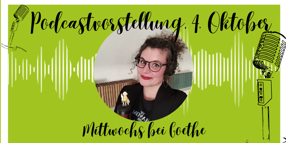 Podcastvorstellung „Mittwochs bei Goethe“, 4. Oktober 2023